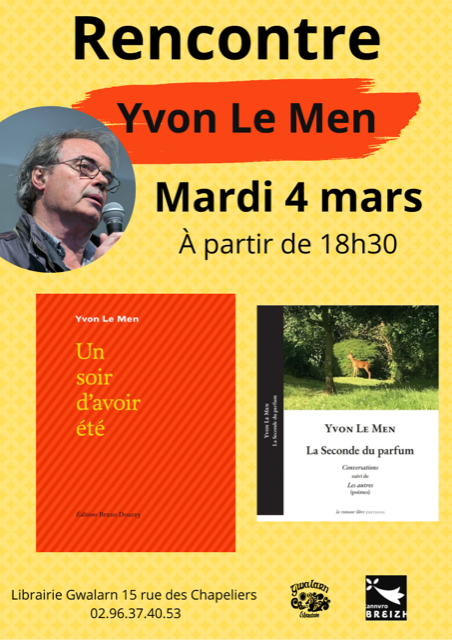 RENCONTRE AVEC YVON LE MEN pour la sortie de ses deux livres « Un soir d’avoir été » Editions Bruno Doucey et  » La seconde du parfum » Editions « La rumeur libre » le mardi 4 mars 2025à partir de 18h30 à la librairie Gwalarn, 15 rue des Chapeliers à Lannion