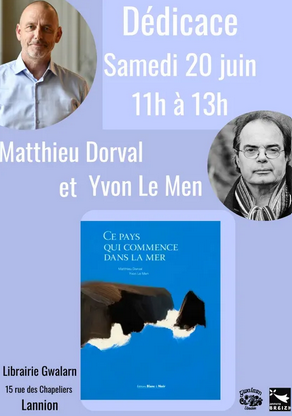 Yvon LE MEN et Matthieu DORVAL en dédicace le samedi 20 juin de 11h à 13h à la librairie Gwalarn 15 rue des Chapeliers, Lannion, 22300 pour le livre « Ce pays qui commence dans la mer »